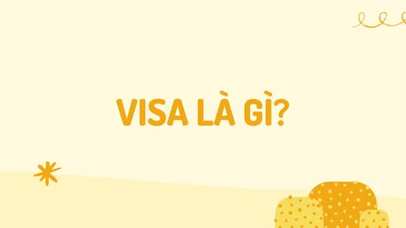 Visa là gì? Thủ tục xin thị thược thực hiện như thế nào? 2026