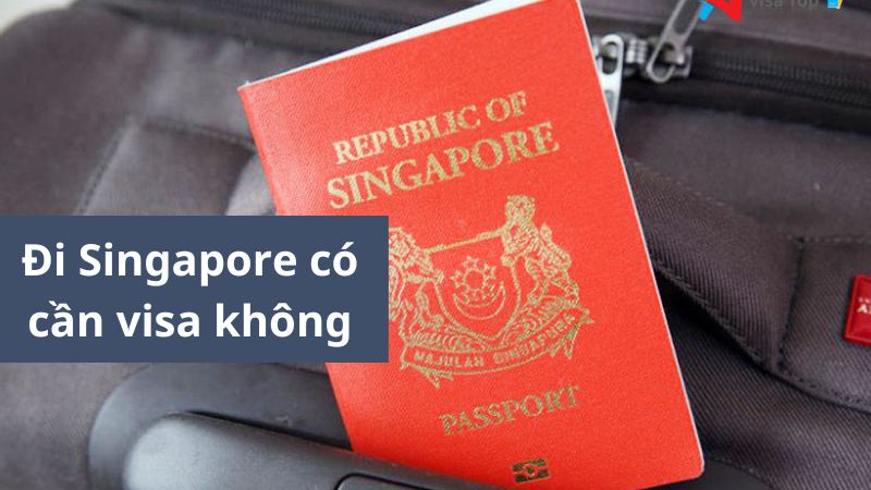 Đi Singapore Có Cần Visa Không