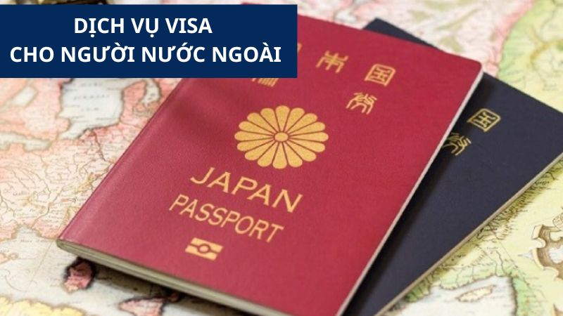 Dịch Vụ Visa Cho Người Nước Ngoài