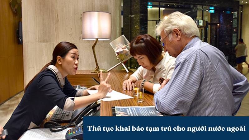 Khai Báo Tạm Trú Cho Người Nước Ngoài