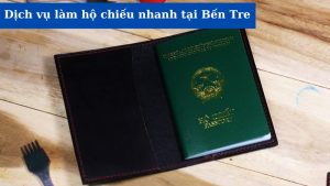 Dịch Vụ Làm Hộ Chiếu Nhanh Tại Bến Tre