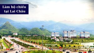 Làm Hộ Chiếu Tại Lai Châu