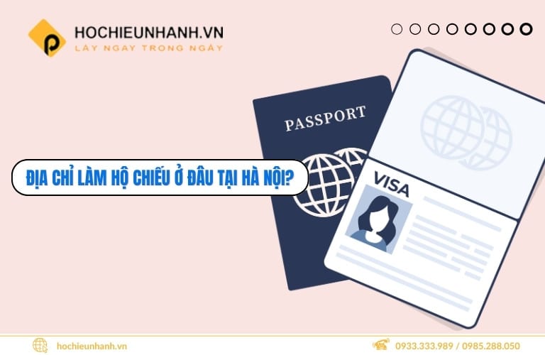 Làm Hộ Chiếu Tại Hà Nội Ở Đâu?- Địa Chỉ Làm Passport Tại Thủ Đô Hà Nội