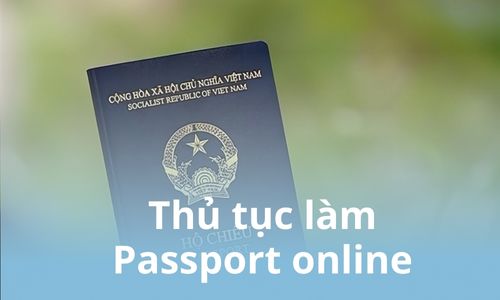 Làm Passport Online Hướng Dẫn Đăng Ký, Thủ Tục Và Cách Nhận Passport Mới Nhanh Nhất